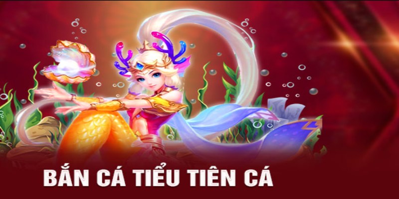 Bắn Cá Tiểu Tiên - Bí Kíp Săn Thưởng Lớn Cho Ngư Thủ