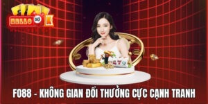 FO88 - Không Gian Đổi Thưởng Cực Cạnh Tranh, Hấp Dẫn